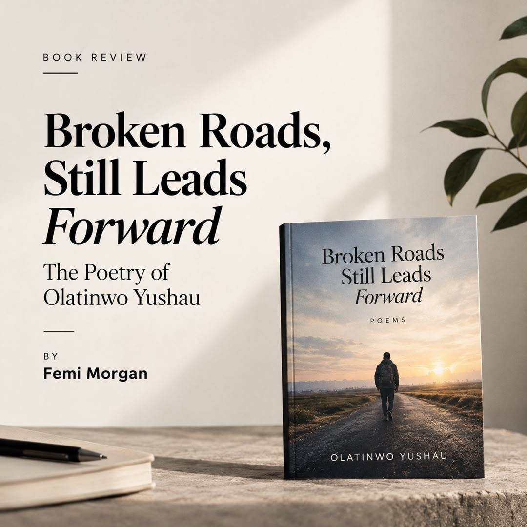 Broken Roads, Burning Hearts: The Poetry of Olatinwo Yushau By Femi Morgan